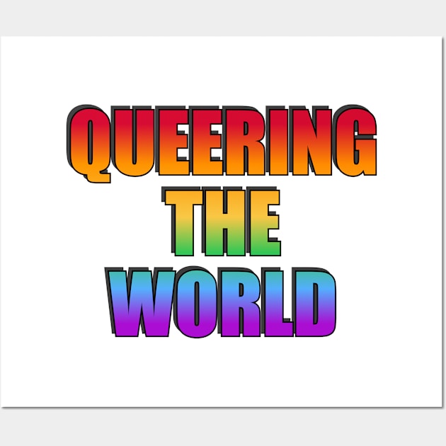 QUEERING THE WORLD LGBTQ PRIDE Wall Art by InspireMe